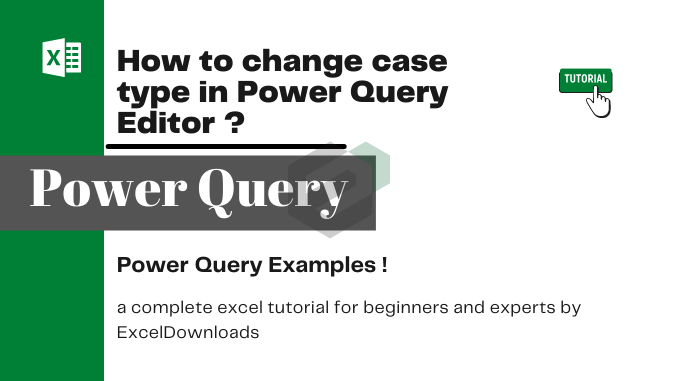 How to change case type in Power Query Editor